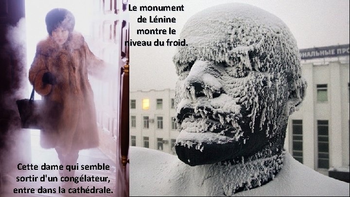 Le monument de Lénine montre le niveau du froid. Cette dame qui semble sortir
