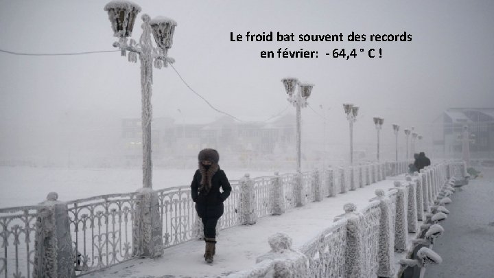 Le froid bat souvent des records en février: - 64, 4 ° C !