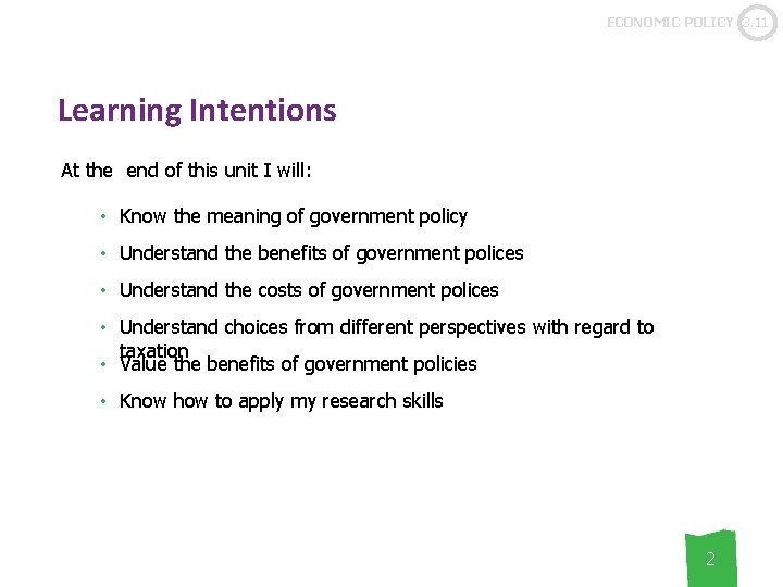 ECONOMIC POLICY 3. 11 Learning Intentions At the end of this unit I will: