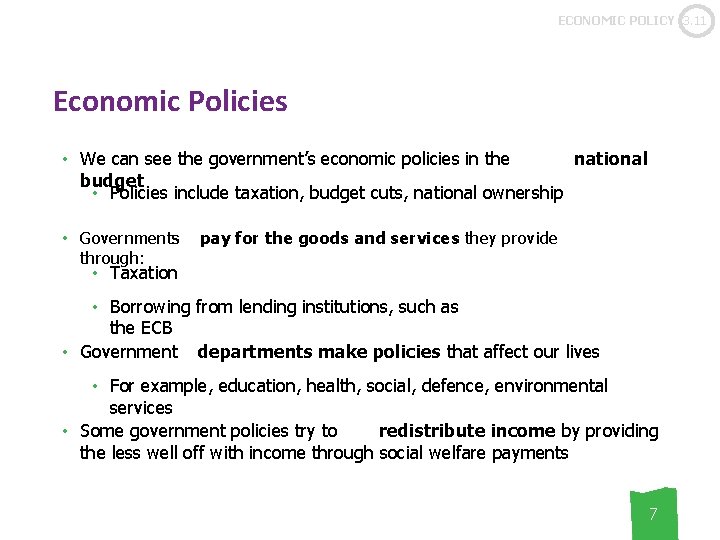 ECONOMIC POLICY 3. 11 Economic Policies • We can see the government’s economic policies