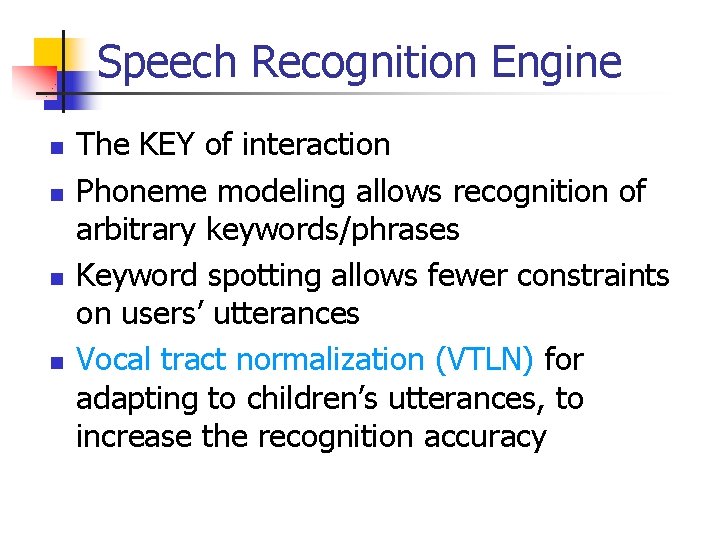 Speech Recognition Engine n n The KEY of interaction Phoneme modeling allows recognition of