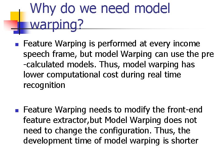 Why do we need model warping? n n Feature Warping is performed at every