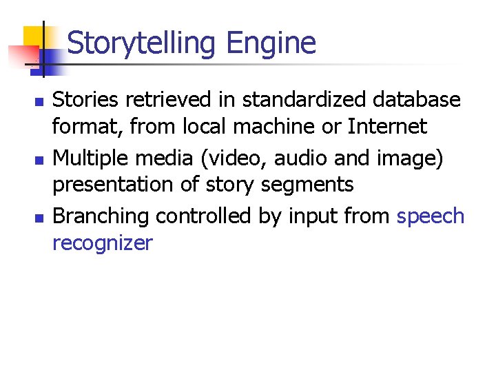 Storytelling Engine n n n Stories retrieved in standardized database format, from local machine