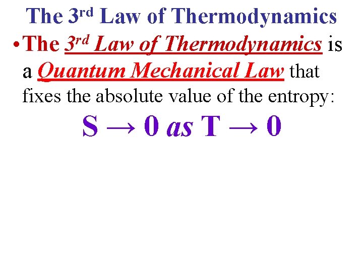The 3 rd Law of Thermodynamics • The 3 rd Law of Thermodynamics is