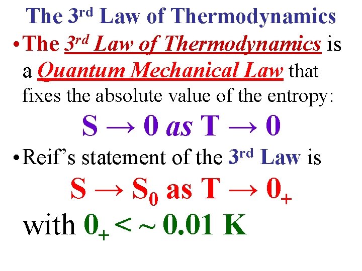 The 3 rd Law of Thermodynamics • The 3 rd Law of Thermodynamics is