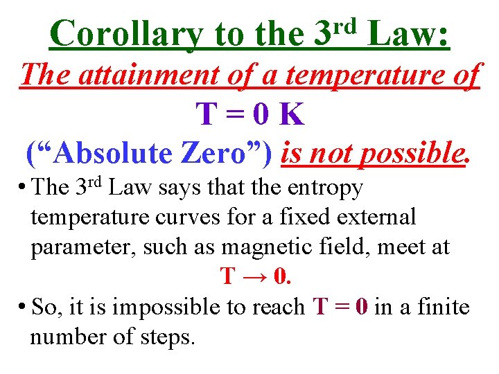 Corollary to the rd 3 Law: The attainment of a temperature of T=0 K