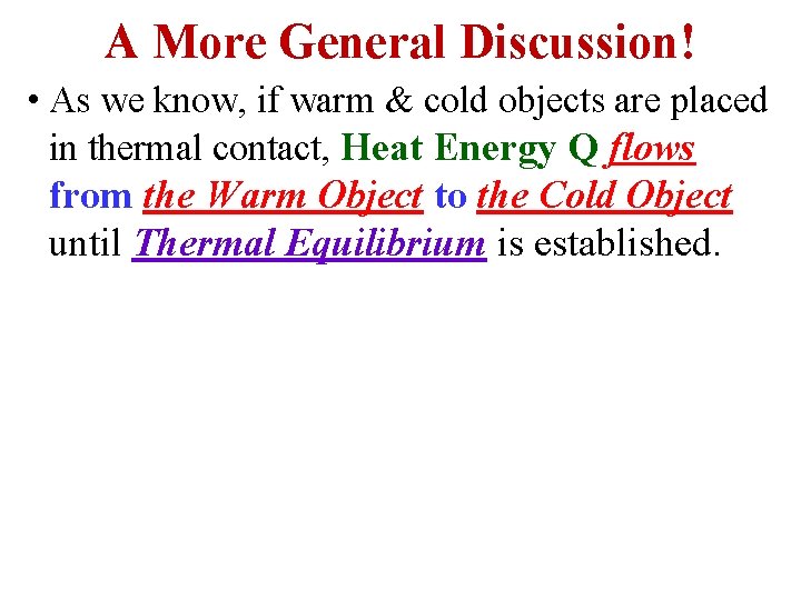 A More General Discussion! • As we know, if warm & cold objects are