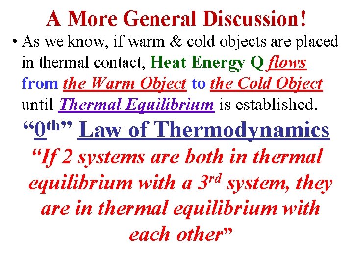A More General Discussion! • As we know, if warm & cold objects are