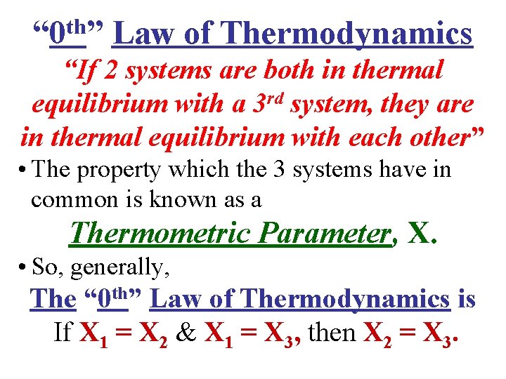 th “ 0 ” Law of Thermodynamics “If 2 systems are both in thermal