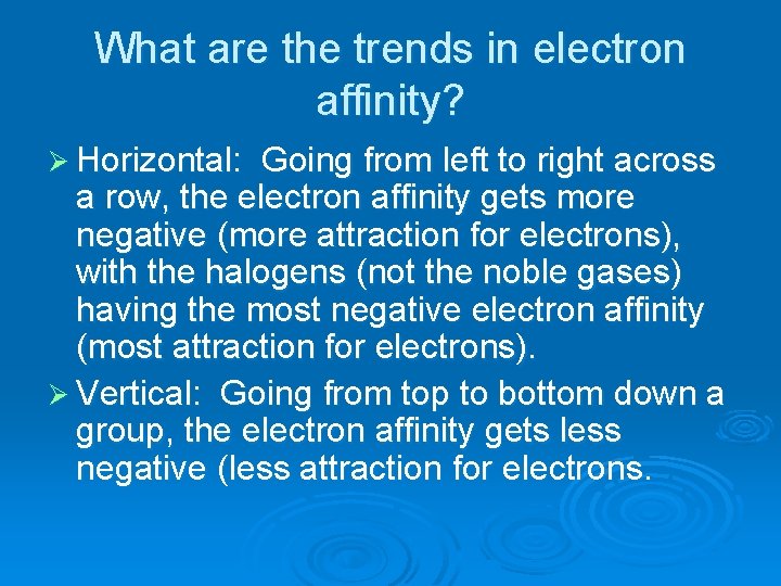 What are the trends in electron affinity? Ø Horizontal: Going from left to right