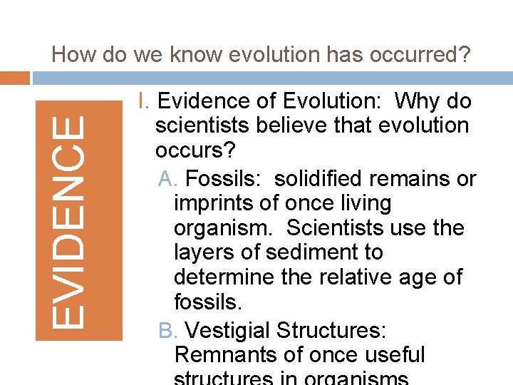 EVIDENCE How do we know evolution has occurred? I. Evidence of Evolution: Why do