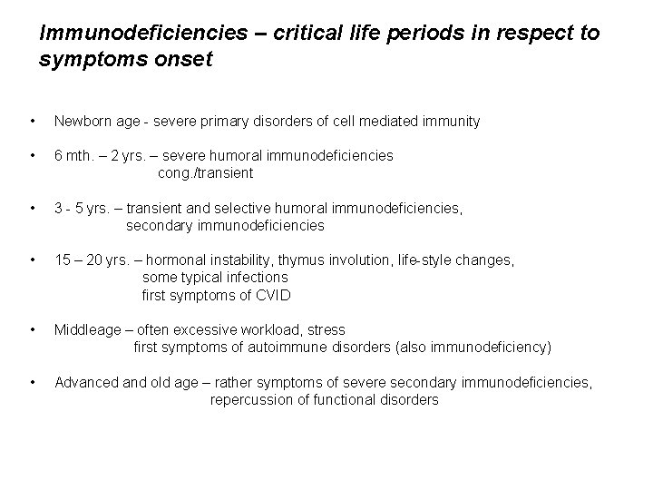 Immunodeficiencies – critical life periods in respect to symptoms onset • Newborn age -