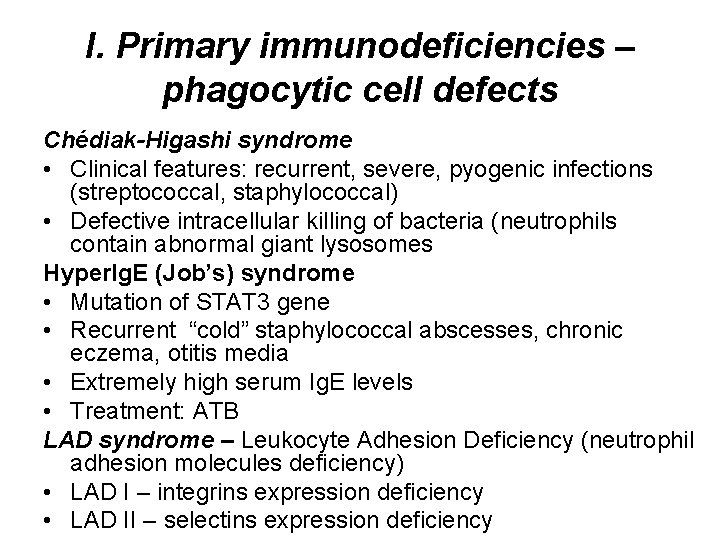 I. Primary immunodeficiencies – phagocytic cell defects Chédiak-Higashi syndrome • Clinical features: recurrent, severe,