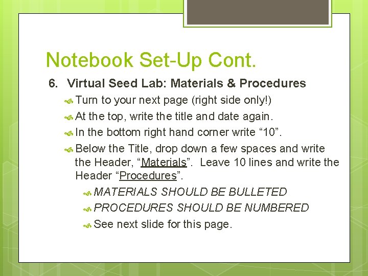 Notebook Set-Up Cont. 6. Virtual Seed Lab: Materials & Procedures Turn to your next