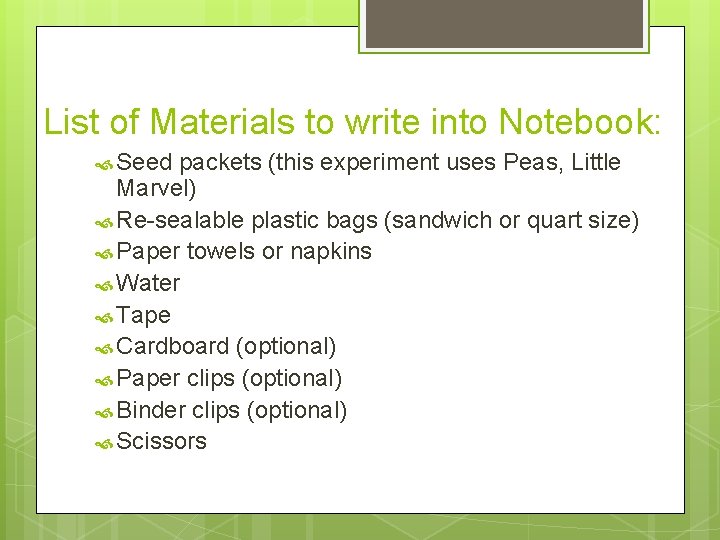 List of Materials to write into Notebook: Seed packets (this experiment uses Peas, Little