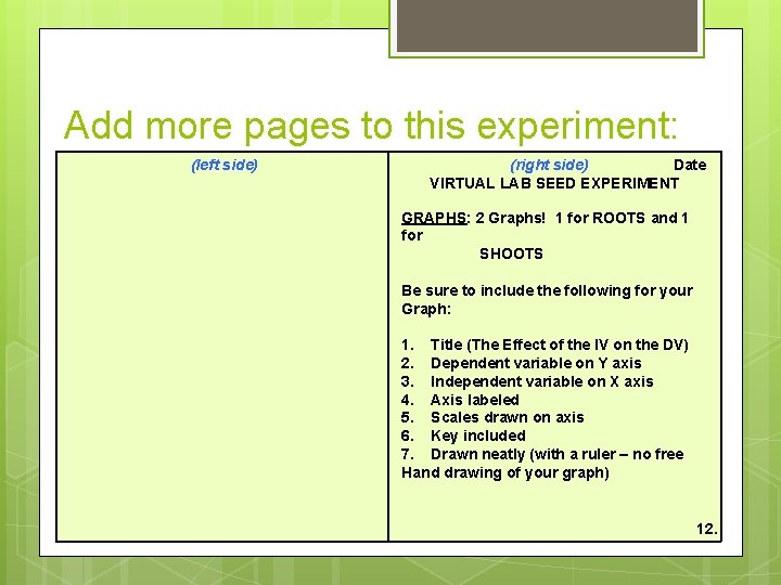 Add more pages to this experiment: (left side) (right side) Date VIRTUAL LAB SEED