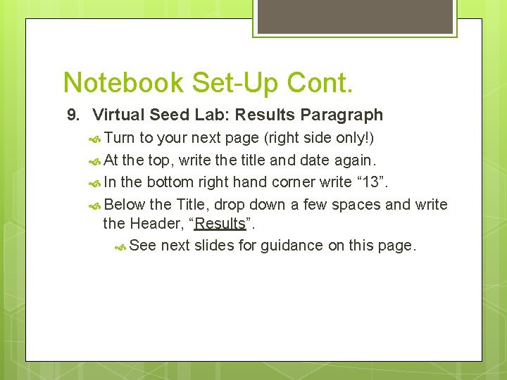 Notebook Set-Up Cont. 9. Virtual Seed Lab: Results Paragraph Turn to your next page