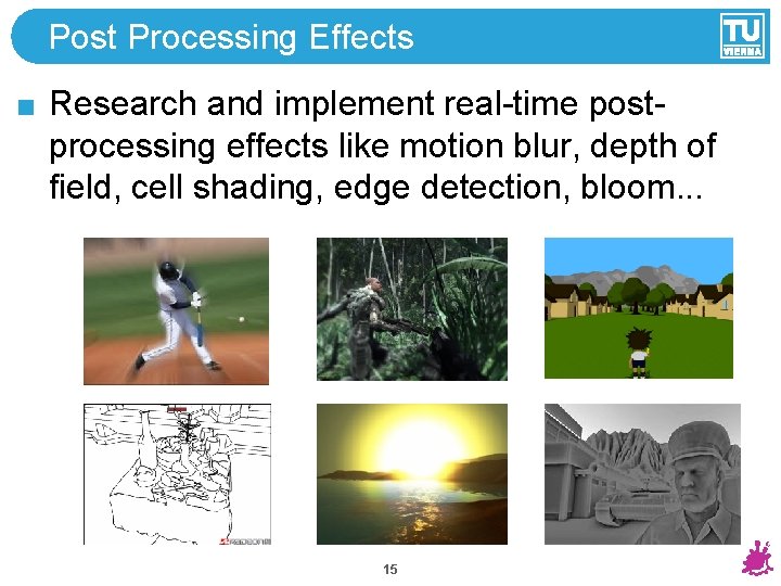 Post Processing Effects Research and implement real-time postprocessing effects like motion blur, depth of