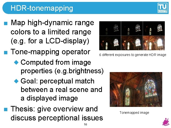 HDR-tonemapping Map high-dynamic range colors to a limited range (e. g. for a LCD-display)