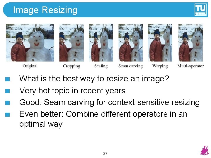 Image Resizing What is the best way to resize an image? Very hot topic