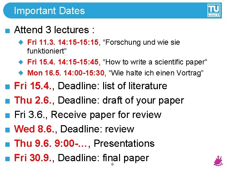 Important Dates Attend 3 lectures : Fri 11. 3. 14: 15 -15: 15, “Forschung
