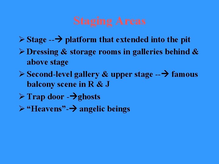 Staging Areas Ø Stage -- platform that extended into the pit Ø Dressing &