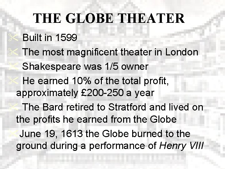 THE GLOBE THEATER " Built in 1599 " The most magnificent theater in London