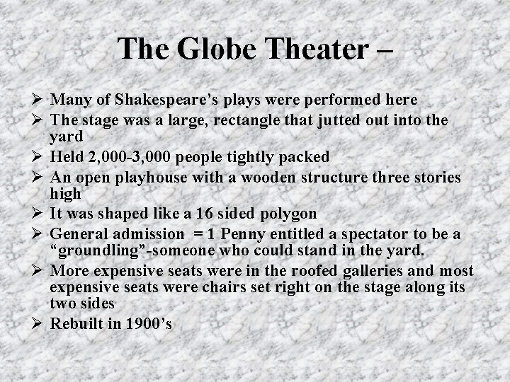 The Globe Theater – Ø Many of Shakespeare’s plays were performed here Ø The