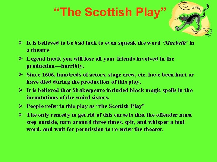 “The Scottish Play” Ø It is believed to be bad luck to even squeak