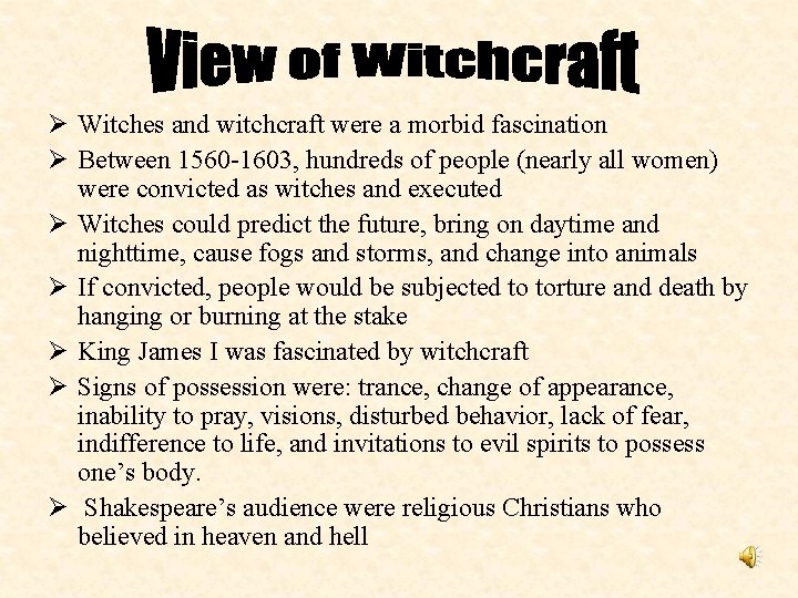 Ø Witches and witchcraft were a morbid fascination Ø Between 1560 -1603, hundreds of