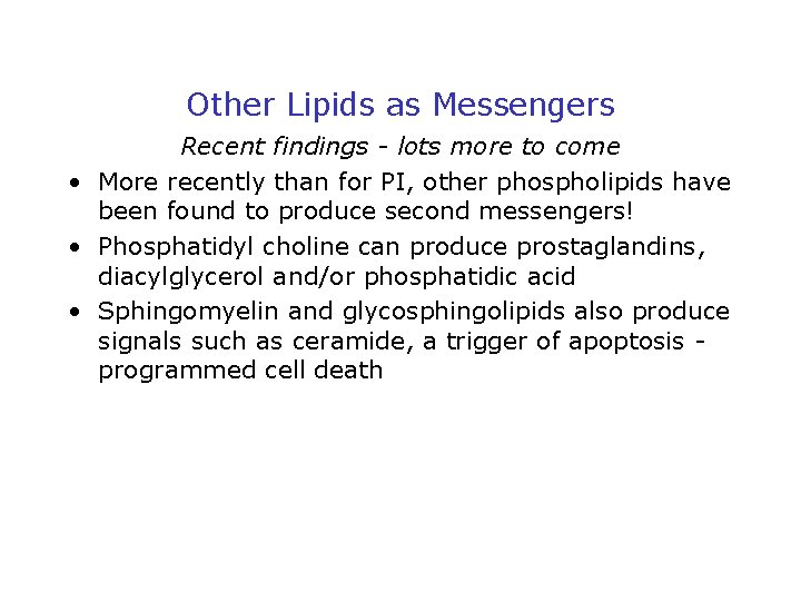 Other Lipids as Messengers Recent findings - lots more to come • More recently