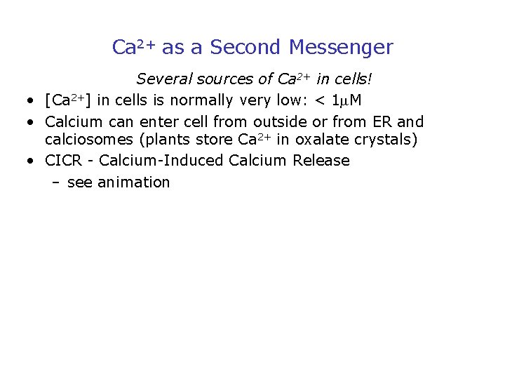Ca 2+ as a Second Messenger Several sources of Ca 2+ in cells! •