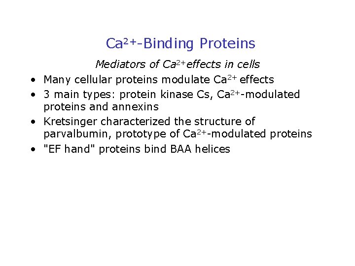 Ca 2+-Binding Proteins • • Mediators of Ca 2+effects in cells Many cellular proteins