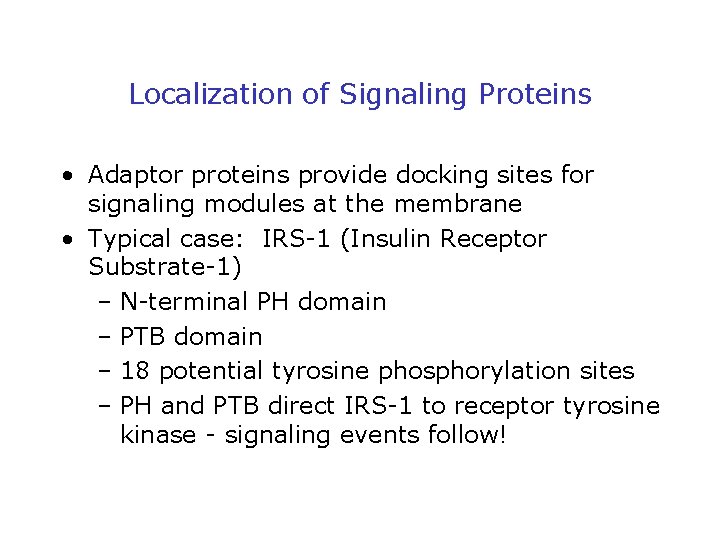 Localization of Signaling Proteins • Adaptor proteins provide docking sites for signaling modules at