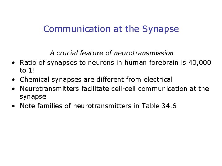 Communication at the Synapse • • A crucial feature of neurotransmission Ratio of synapses
