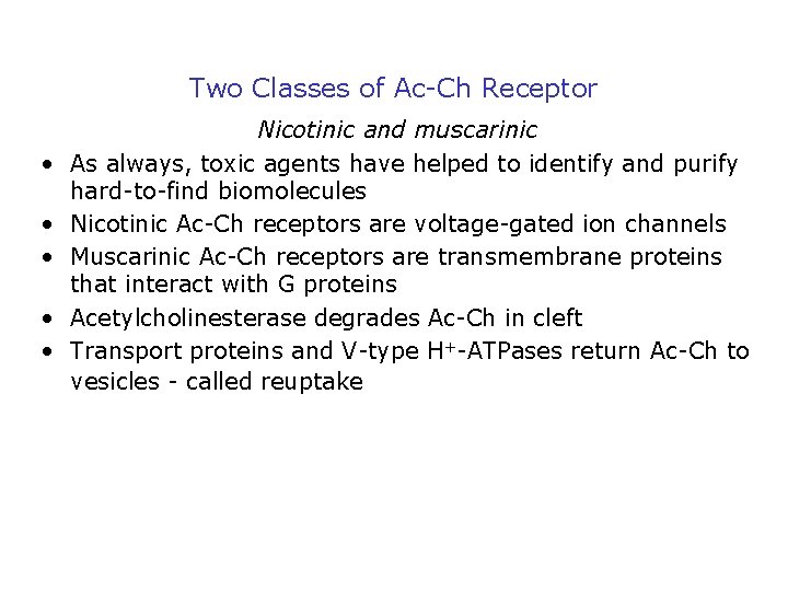 Two Classes of Ac-Ch Receptor • • • Nicotinic and muscarinic As always, toxic