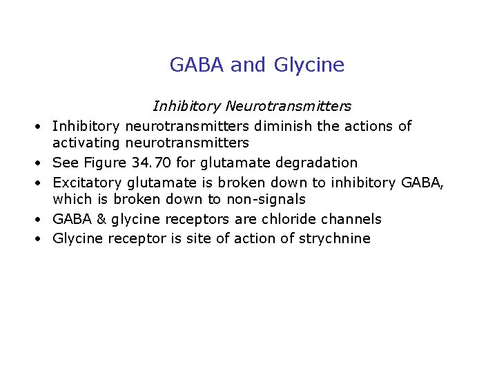 GABA and Glycine • • • Inhibitory Neurotransmitters Inhibitory neurotransmitters diminish the actions of
