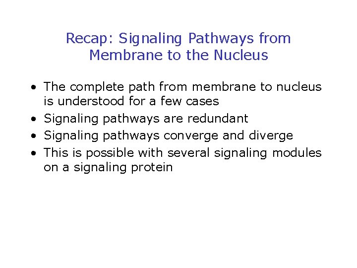 Recap: Signaling Pathways from Membrane to the Nucleus • The complete path from membrane