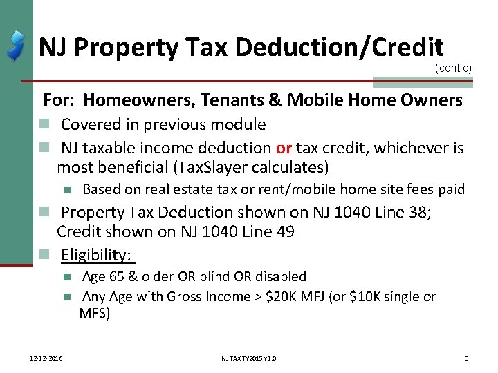 NJ Property Tax Deduction/Credit (cont’d) For: Homeowners, Tenants & Mobile Home Owners n Covered