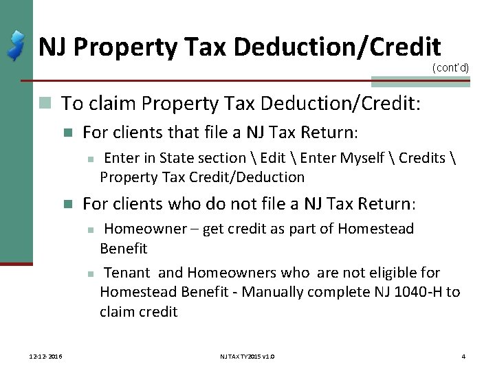 NJ Property Tax Deduction/Credit (cont’d) n To claim Property Tax Deduction/Credit: n For clients