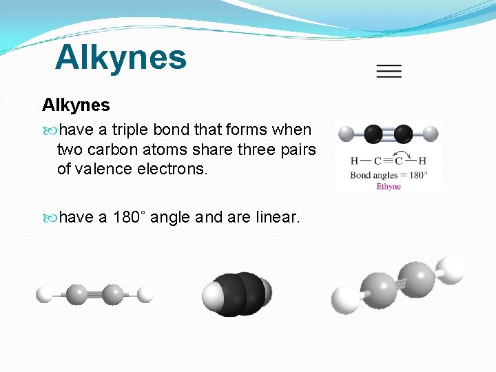Alkynes have a triple bond that forms when two carbon atoms share three pairs