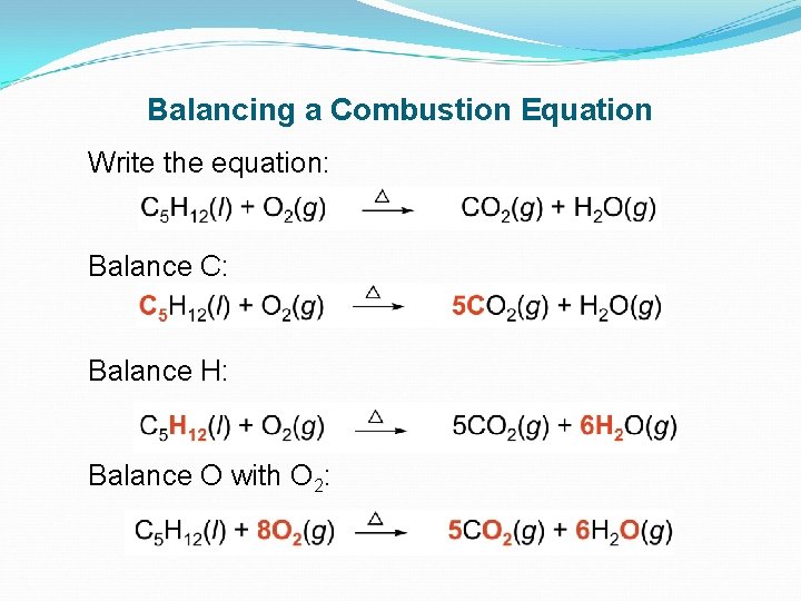 Balancing a Combustion Equation Write the equation: Balance C: Balance H: Balance O with