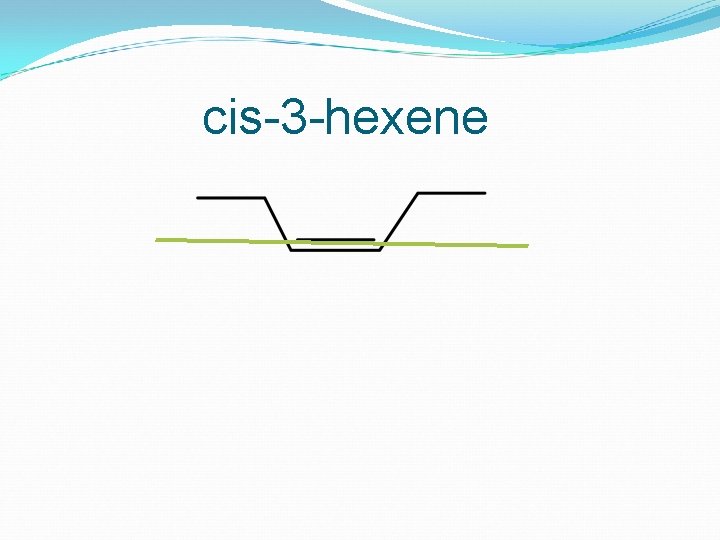 cis-3 -hexene 