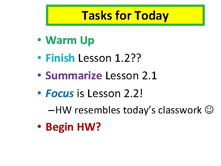 Tasks for Today • • Warm Up Finish Lesson 1. 2? ? Summarize Lesson