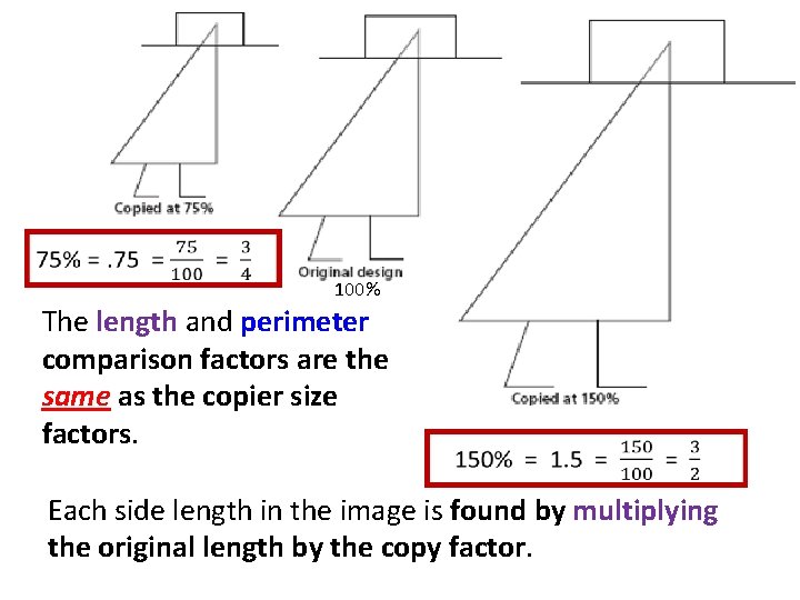  100% The length and perimeter comparison factors are the same as the copier