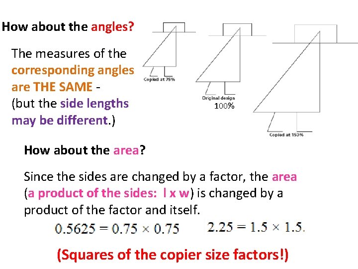 How about the angles? The measures of the corresponding angles are THE SAME -