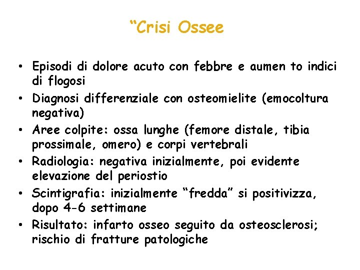 “Crisi Ossee • Episodi di dolore acuto con febbre e aumen to indici di