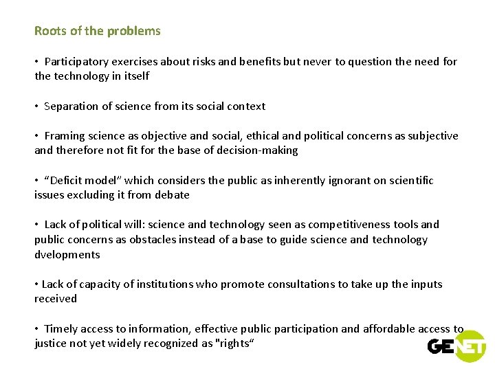 Roots of the problems • Participatory exercises about risks and benefits but never to