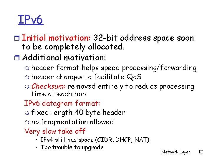 IPv 6 r Initial motivation: 32 -bit address space soon to be completely allocated.