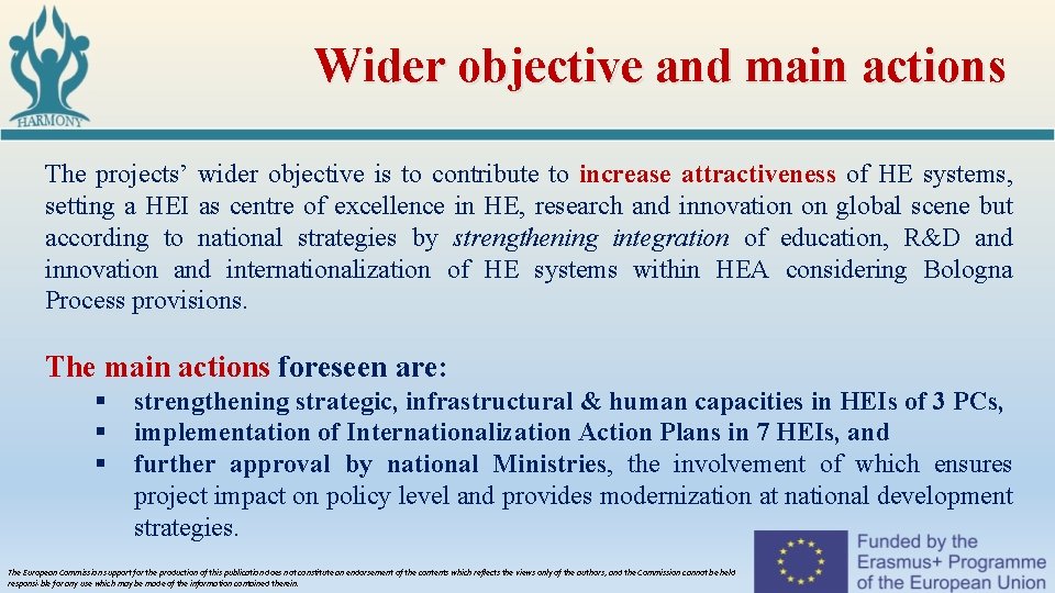 Wider objective and main actions The projects’ wider objective is to contribute to increase